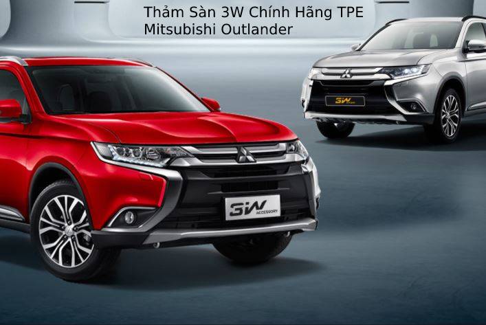 Thảm Lót Sàn 3W mitsubishi Outlander TPE Chính Hãng 13-19